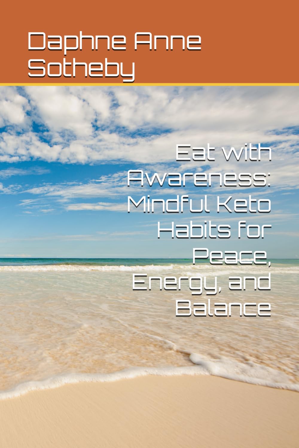 Eat with Awareness: Mindful Keto Habits for Peace, Energy, and Balance (HEALTHY LIVING SERIES)