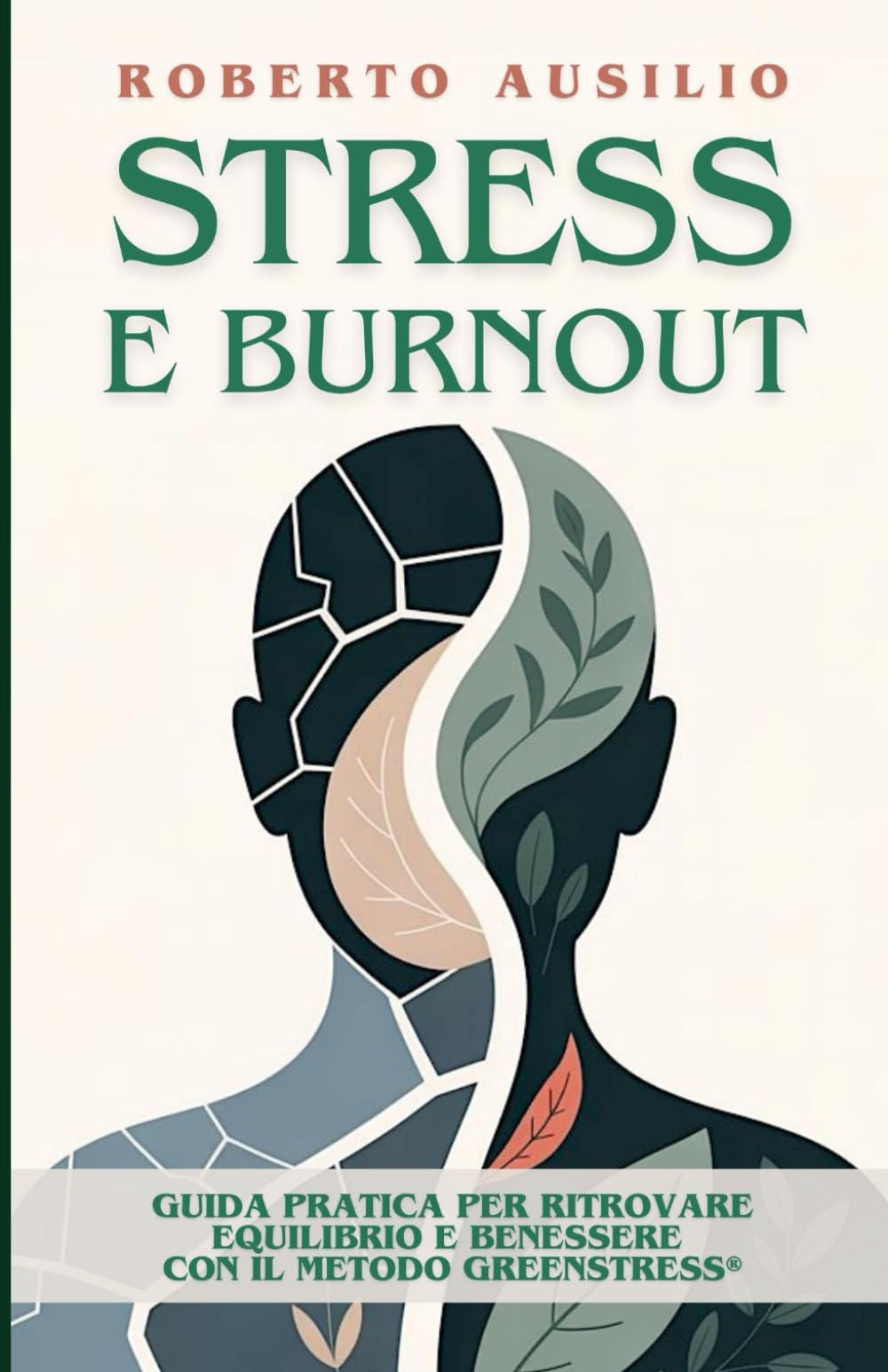 Stress e Burnout: Guida pratica per ritrovare equilibrio e benessere con il Metodo GreenStress