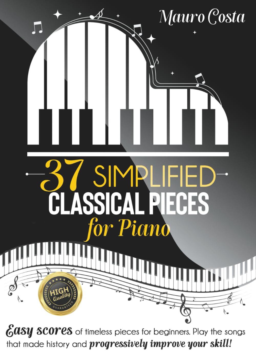 37 Simplified Classical Pieces for Piano: Easy scores of timeless pieces for beginners. Play the songs that made history and progressively improve your skill! Paperback – June 12, 2022