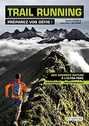 Télécharger Trail Running: Préparez vos défis ! (SPORTS D'ENDURA) Gratuit