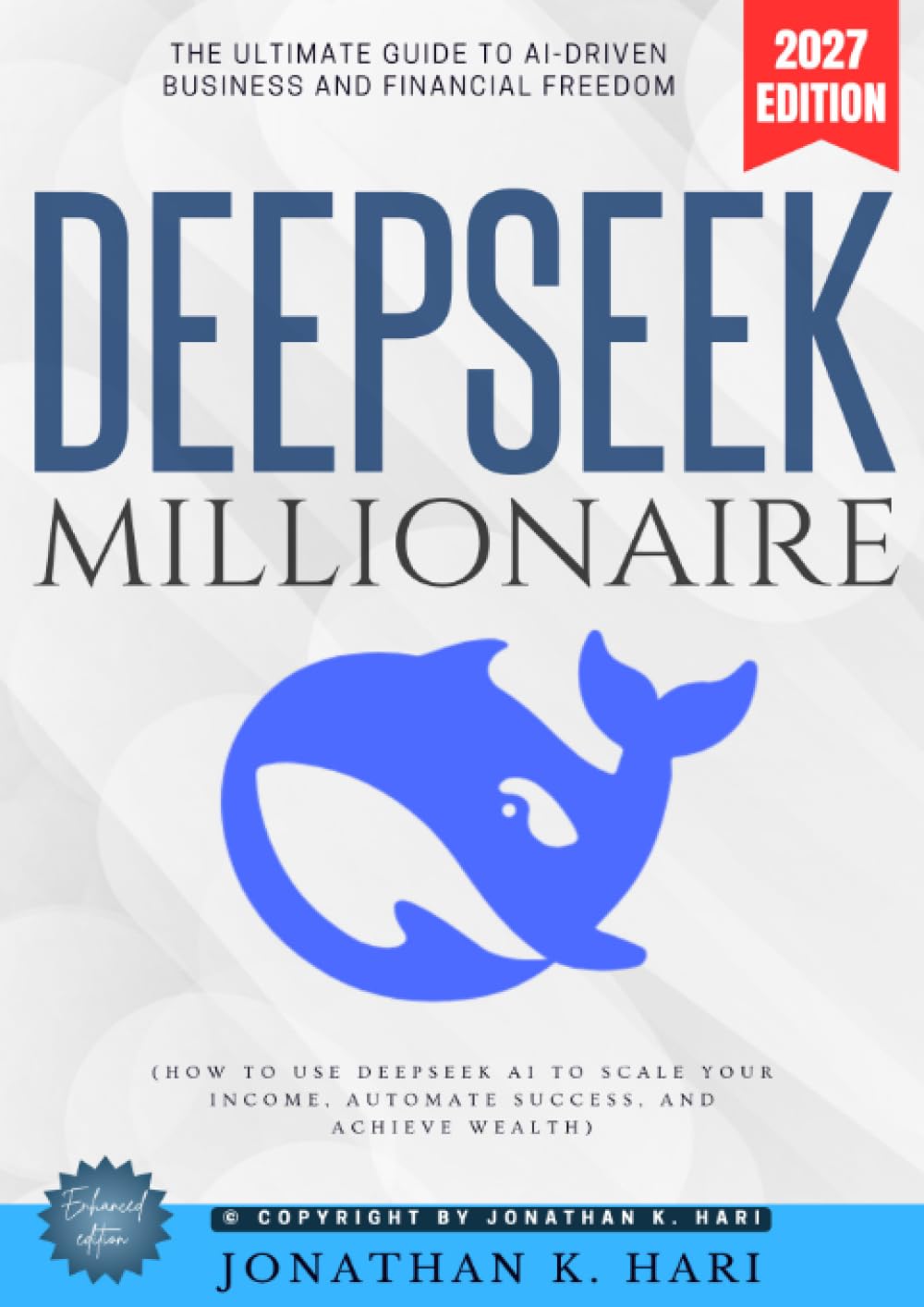 DeepSeek Millionaire:: The Ultimate Guide to AI-Driven Business and Financial Freedom (How to Use DeepSeek AI to Scale Your Income, Automate Success, and Achieve Wealth)