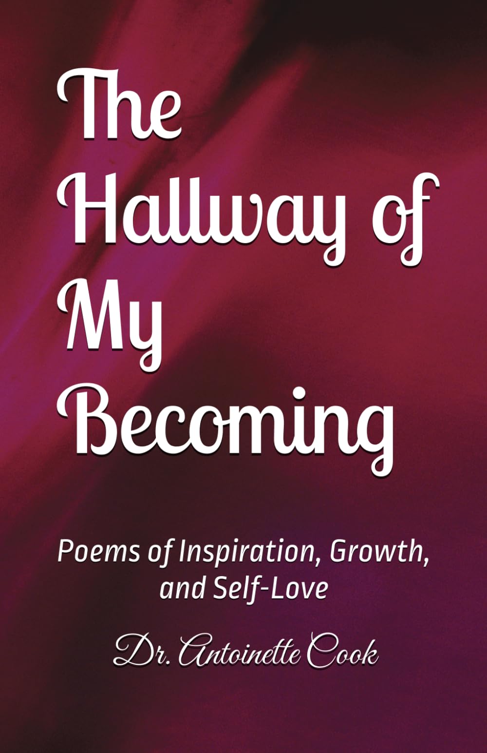 The Hallway of My Becoming: Poems of Inspiration, Growth, and Self-Love
