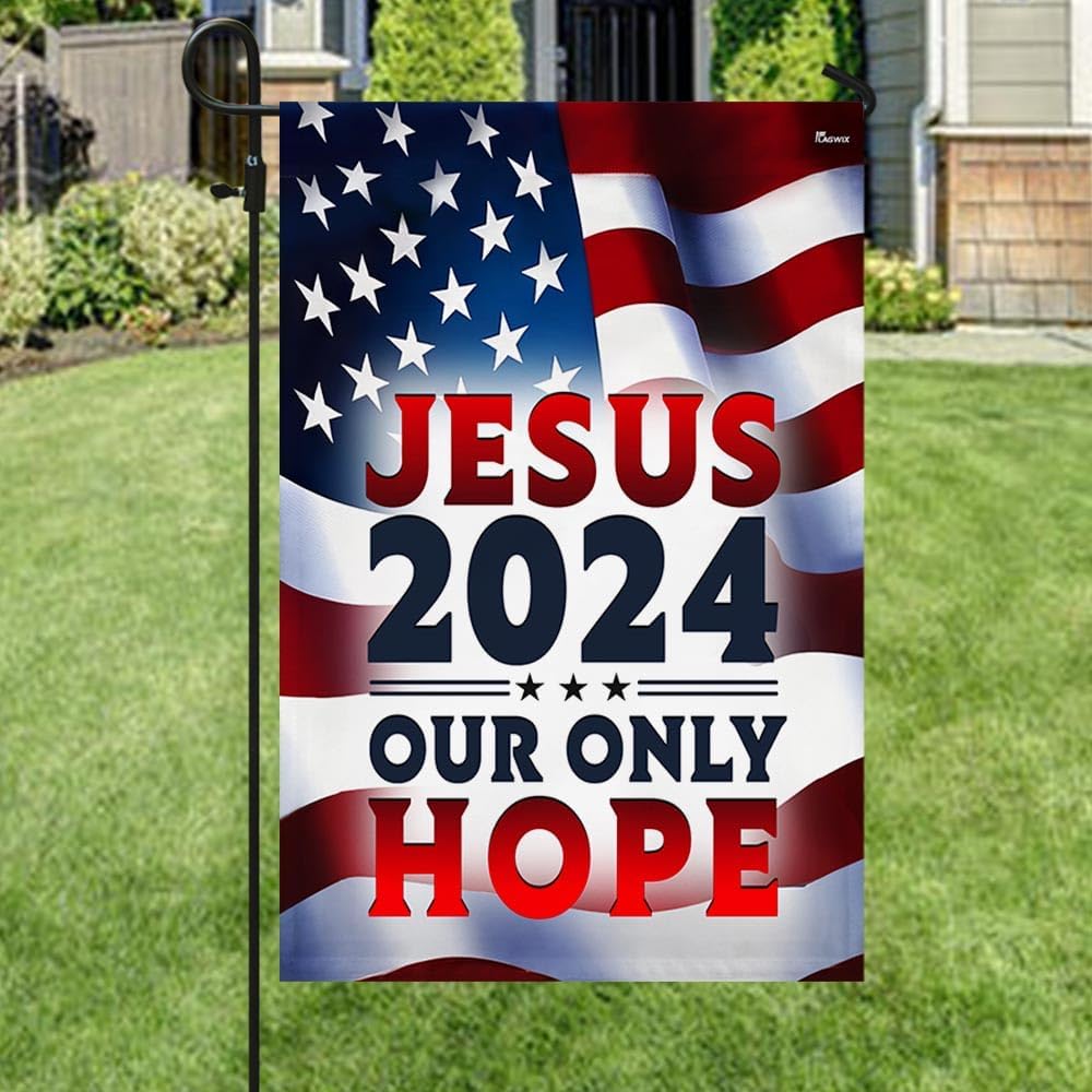 American Flag-Jesus 2024 Our Only Hope American Flag MLN2549F, Garden Flag (11.5" x 17.5")-USA Flags Premium Polyester-Decorative Indoor Outdoor Flag