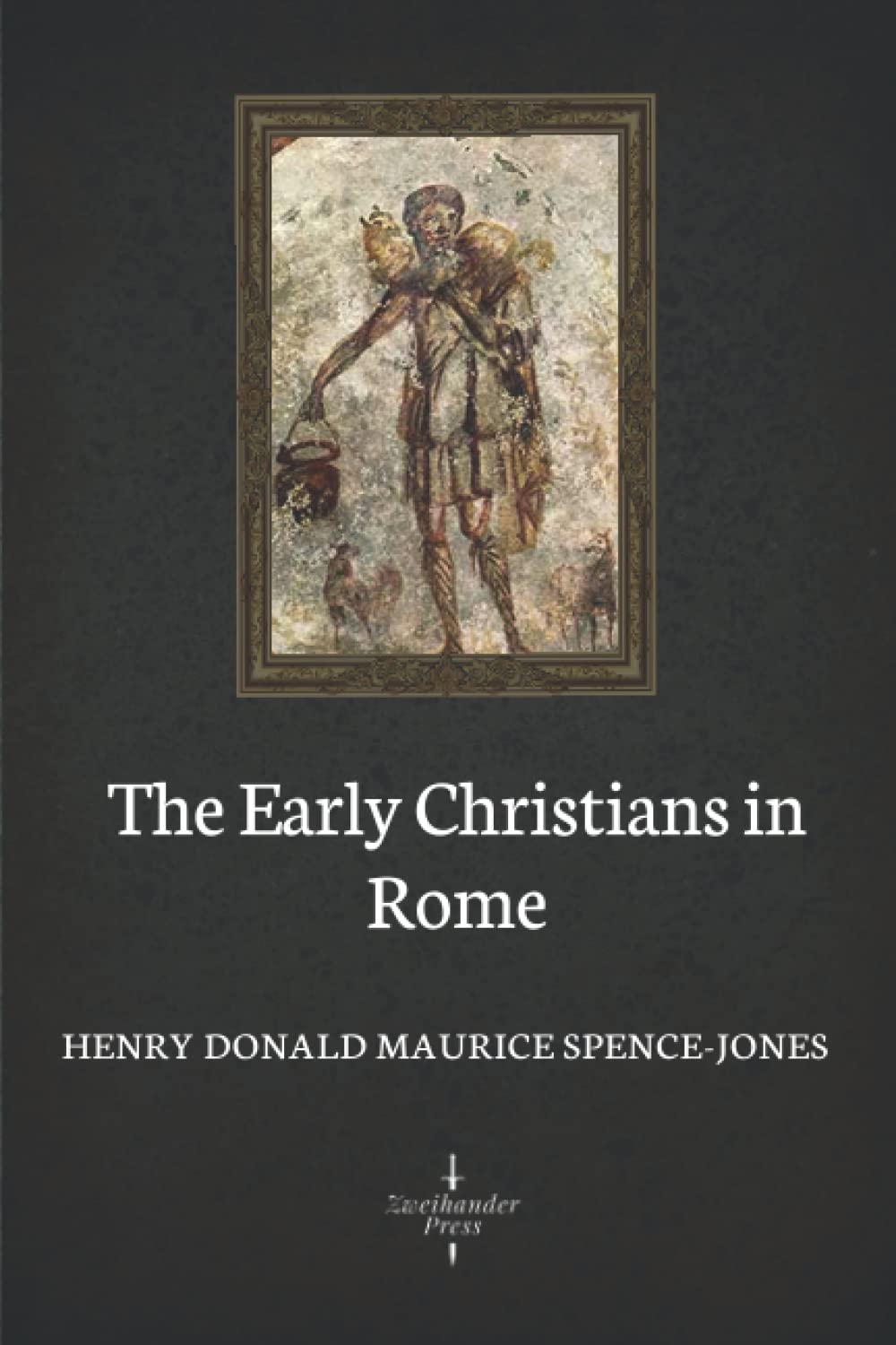 The Early Christians in Rome (Illustrated)