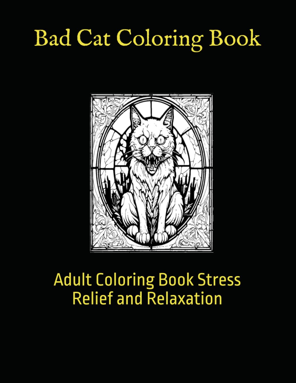 Bad Cat Coloring Book: Adult Coloring Book Stress Relief and Relaxation