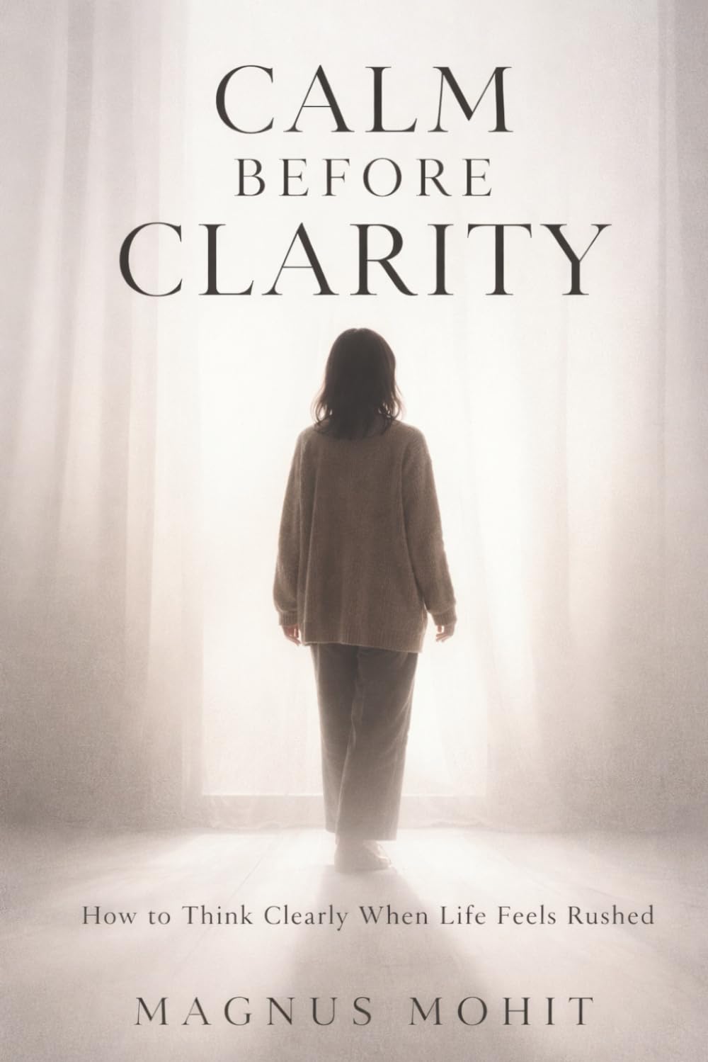 Calm Before Clarity: How to Think Clearly When Life Feels Rushed