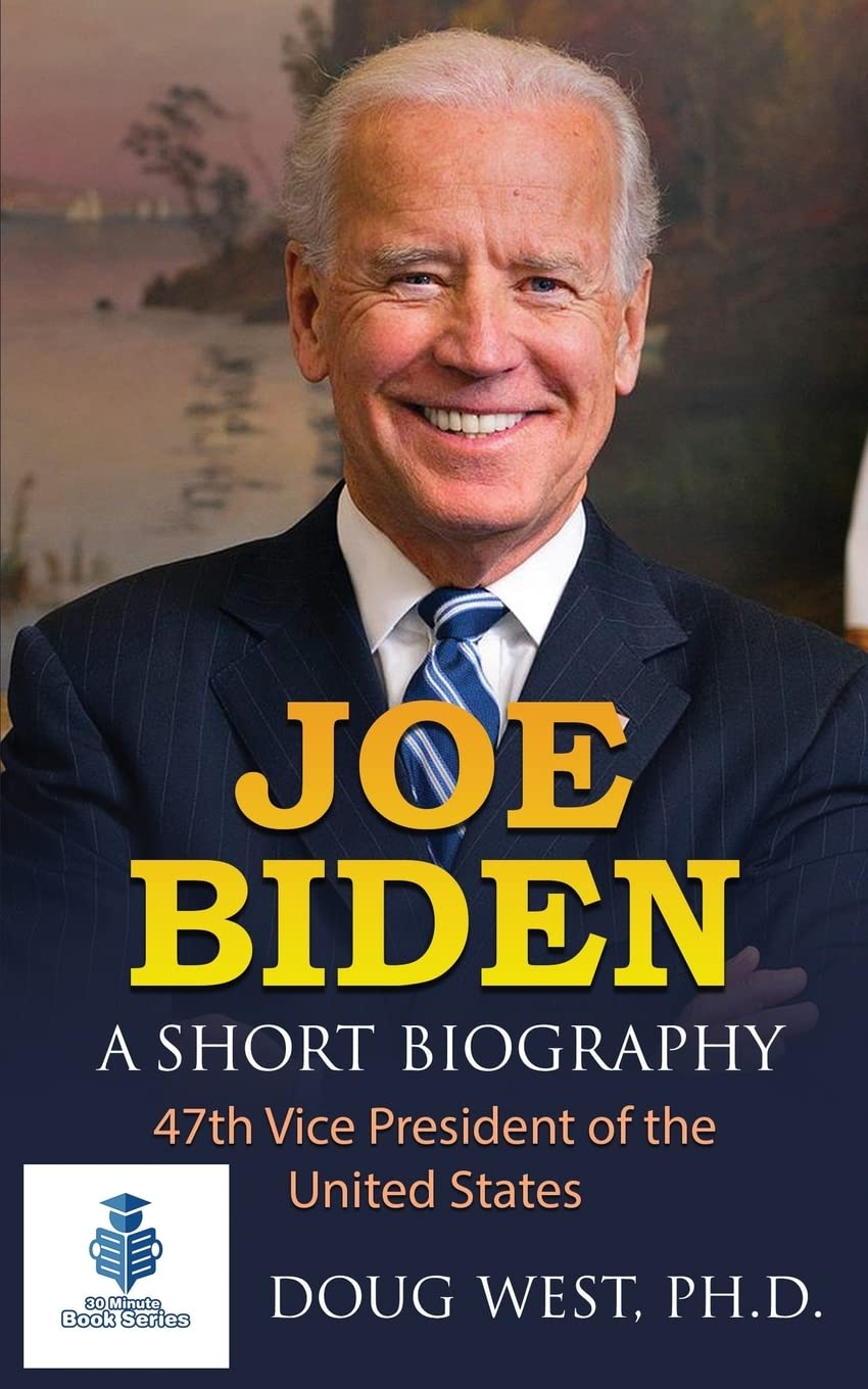 Joe Biden: A Short Biography: 47th Vice President of the United States: Volume 26 (30 Minute Book Series)