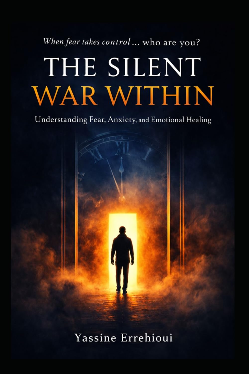 The Silent War Within: Understanding Fear, Anxiety, and Emotional Healing