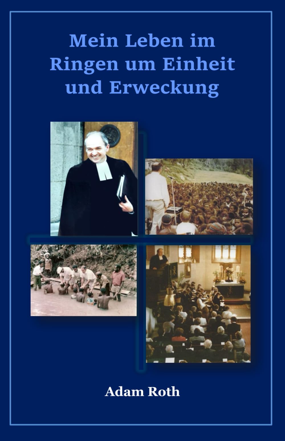 Mein Leben im Ringen um Einheit und Erweckung
