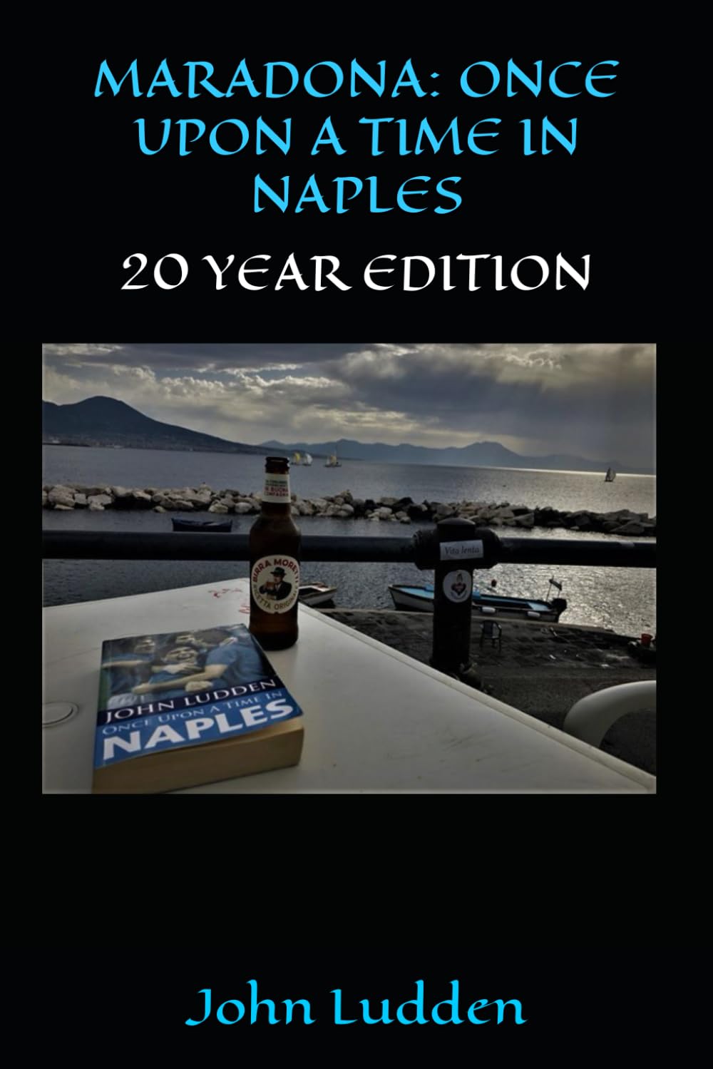 MARADONA: ONCE UPON A TIME IN NAPLES: 20 YEAR EDITION: 7 (My Diego Maradona collection)