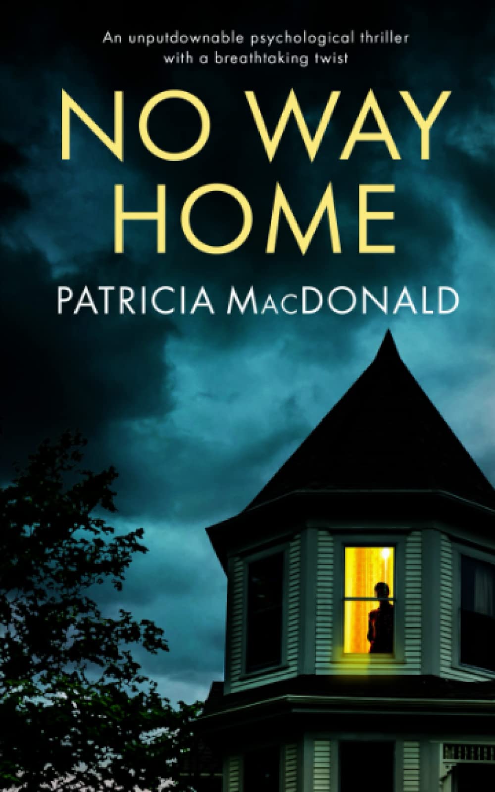 NO WAY HOME an unputdownable psychological thriller with a breathtaking twist (Patricia MacDonald Standalone Thrillers)