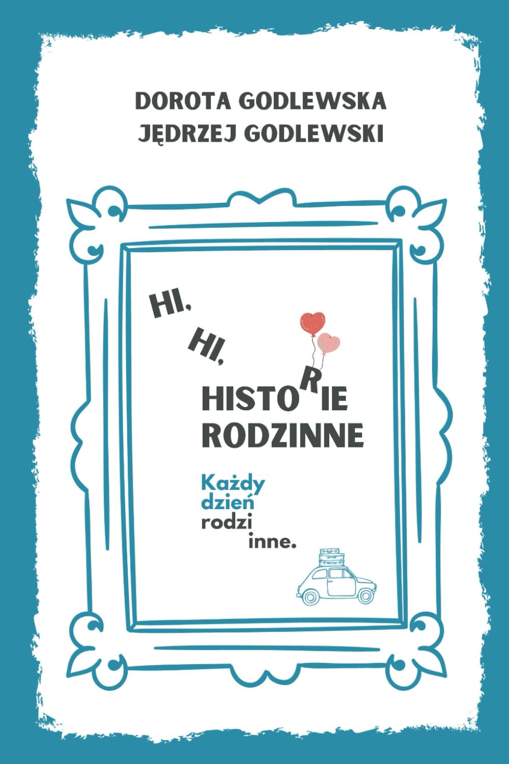 Hi, hi, historie rodzinne.: Każdy dzień rodzi inne.