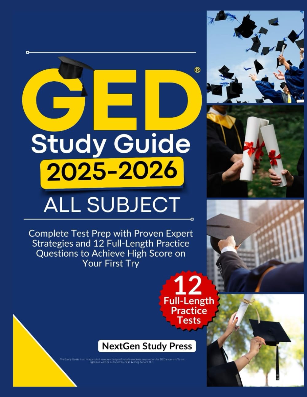 GED Study Guide 2025-2026 All Subject: Complete Test Prep with Proven Expert Strategies and 12 Full-Length Practice Questions to Achieve High Score on