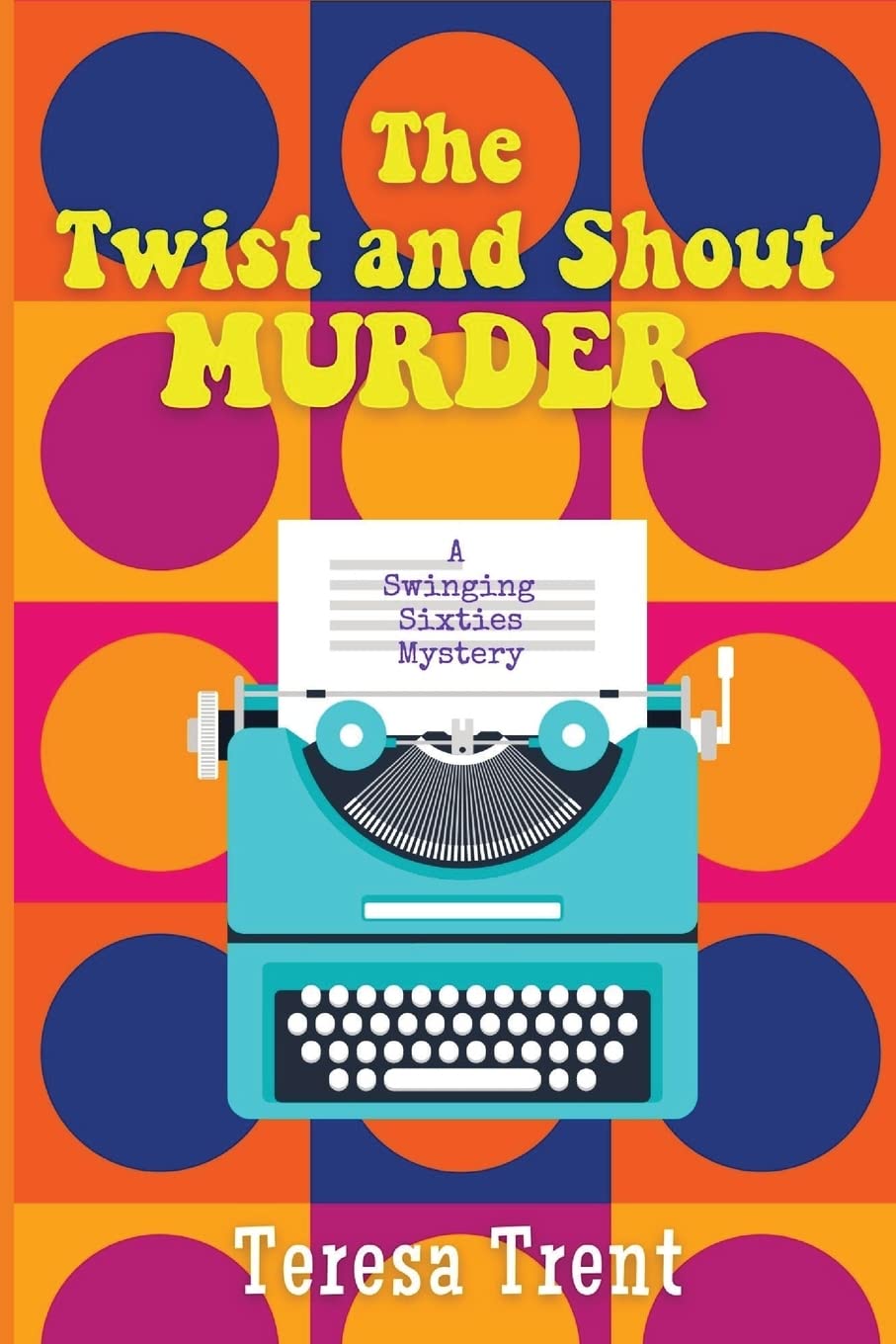 The Twist and Shout Murder: A Swinging Sixties Mystery