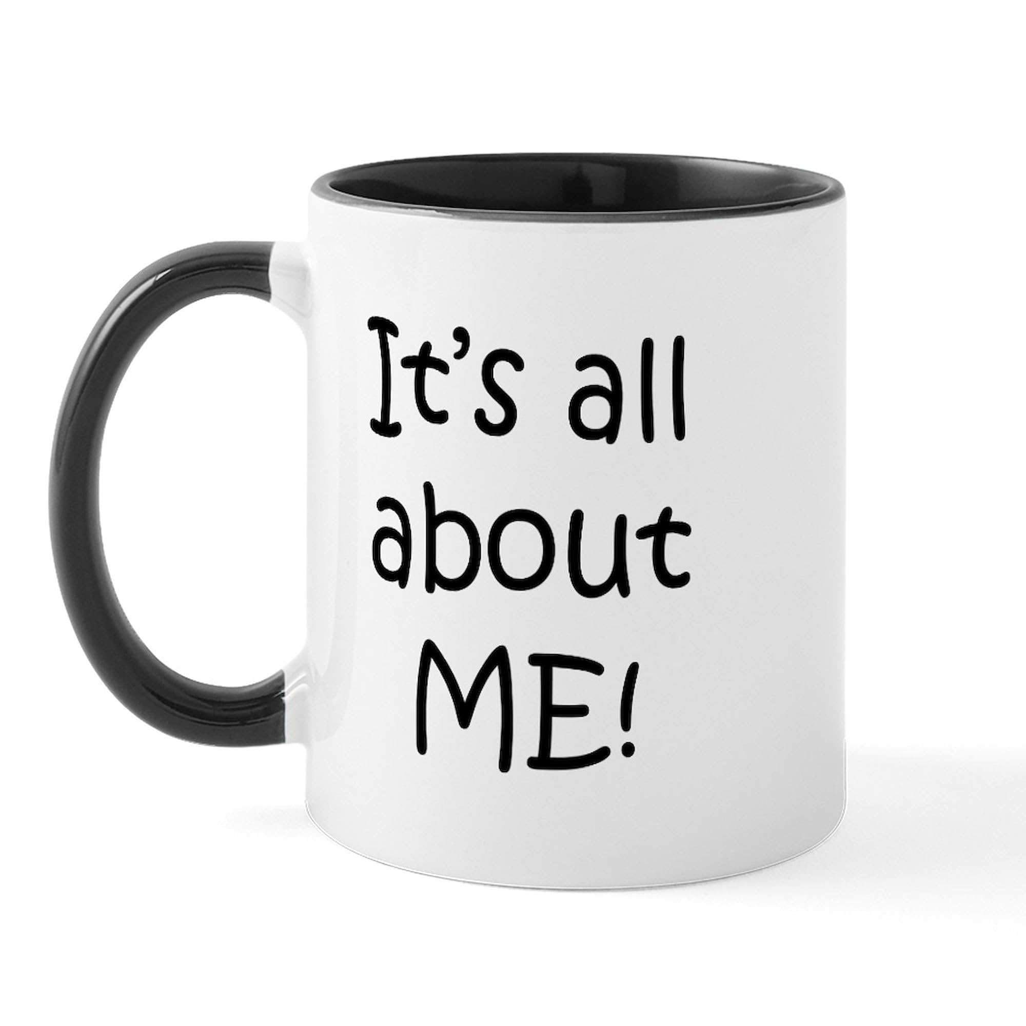 CafePress It's All About ME! Mug 11 oz (325 ml) Ceramic Coffee Mug