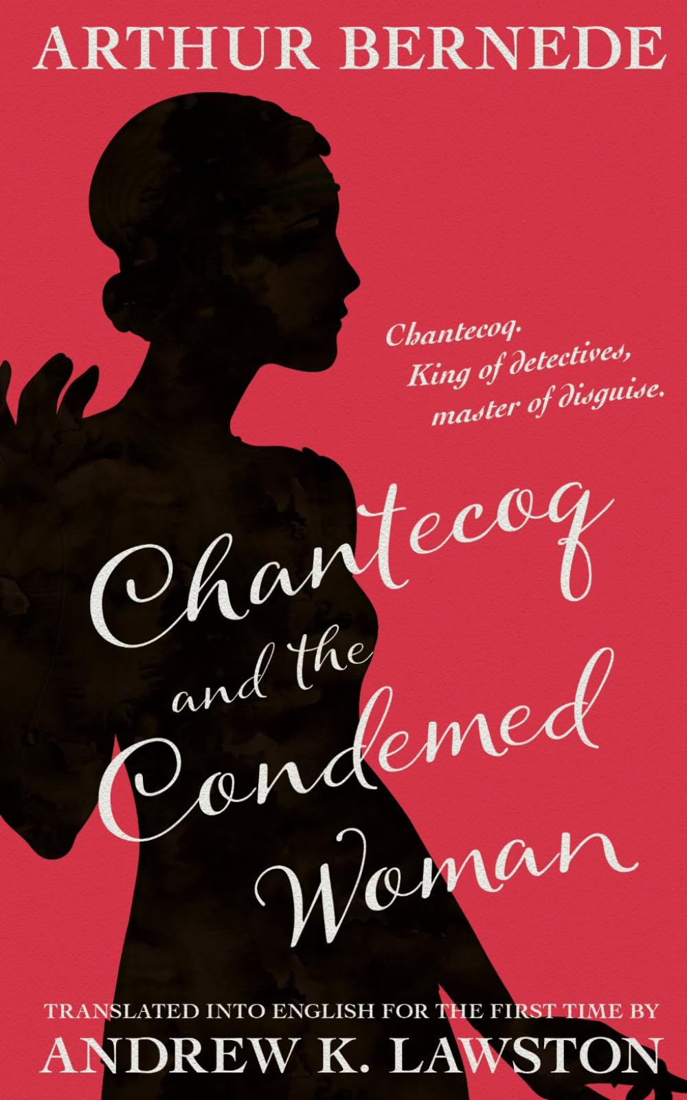 Chantecoq and the Condemned Woman (The Further Exploits of Chantecoq)