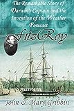 fitzroy  FitzRoy: The Remarkable Story of Darwin\'s Captain and the Invention of the Weather Forecast (English Edition)