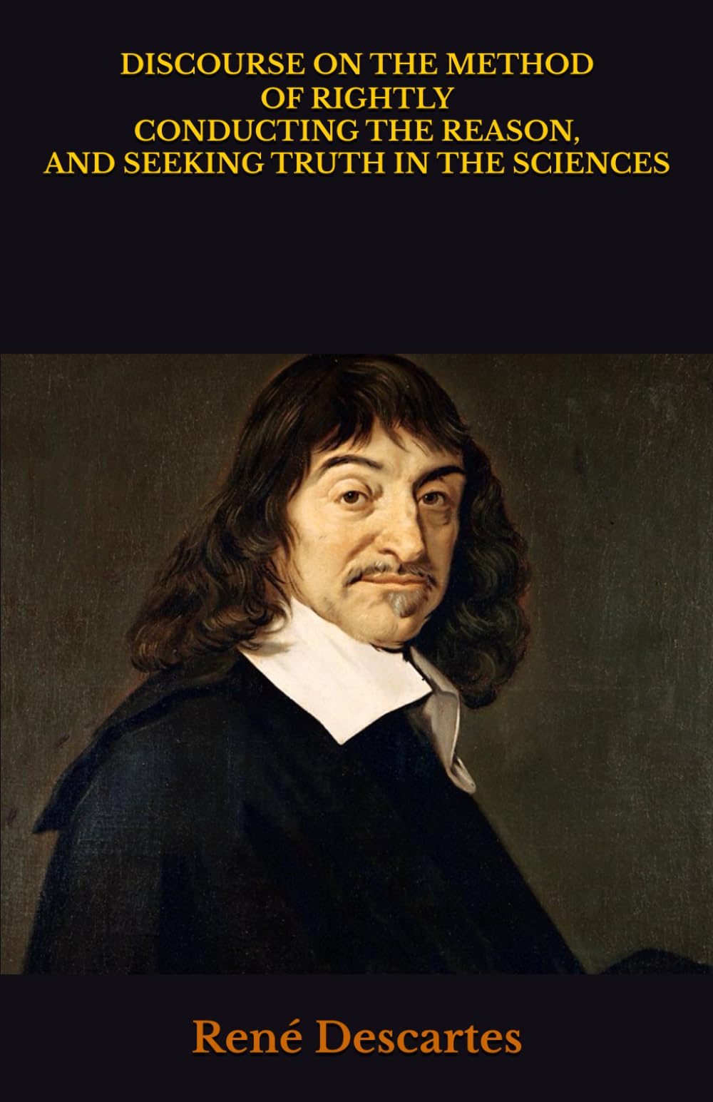DISCOURSE ON THE METHOD OF RIGHTLY CONDUCTING THE REASON, AND SEEKING TRUTH IN THE SCIENCES