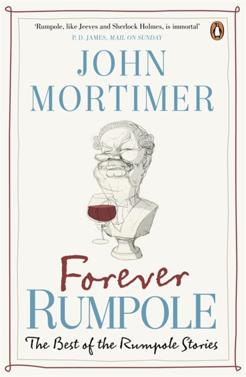 Forever Rumpole: The Best of the Rumpole Stories