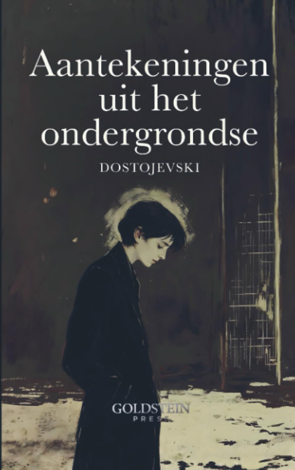 Aantekeningen uit het Ondergrondse: Een psychologische roman over eenzaamheid, vrijheid en de strijd van de menselijke ziel