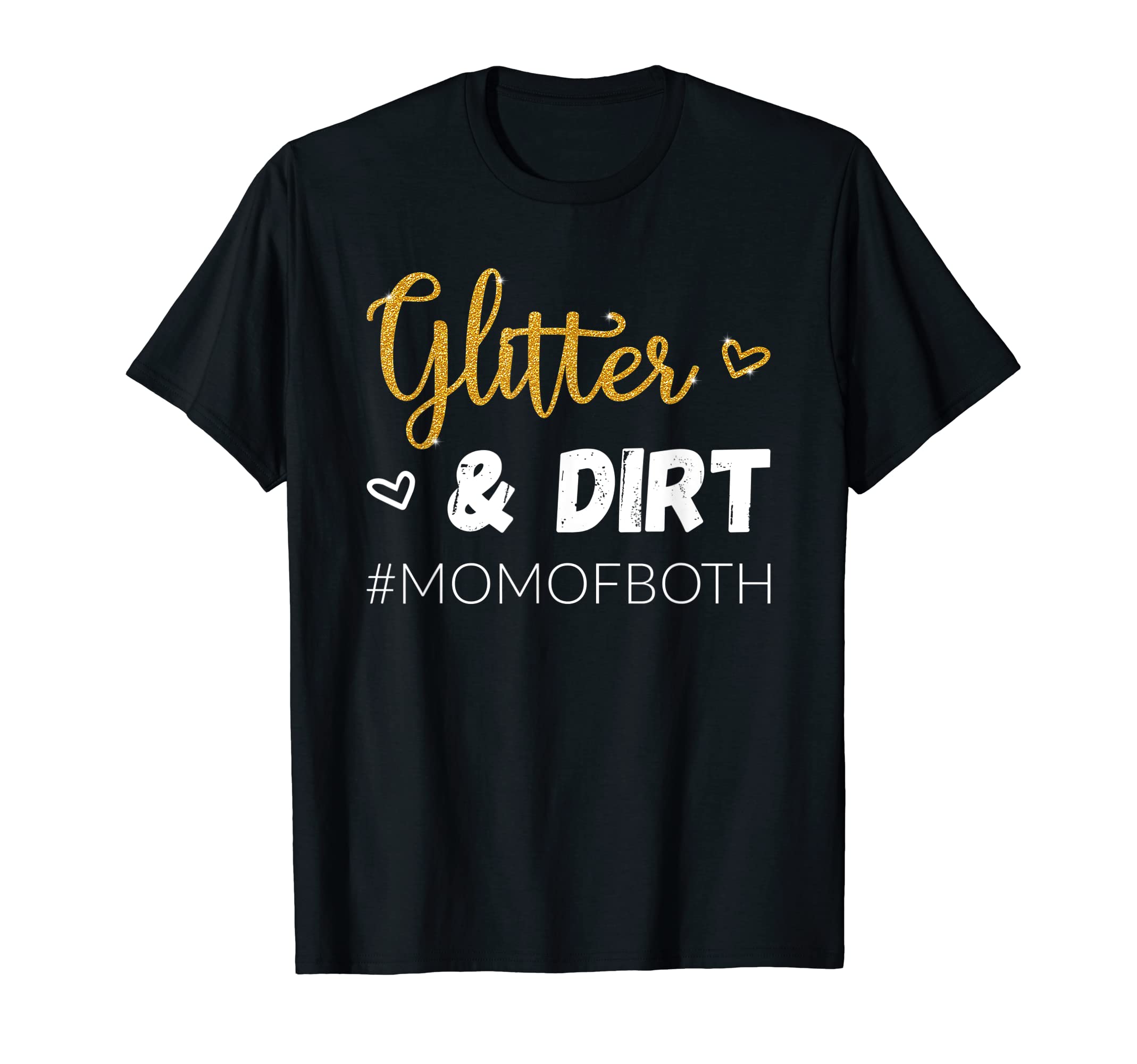 Glitter And Dirt Mom Of Both, Boy and Girl Mama Best Mother T-Shirt