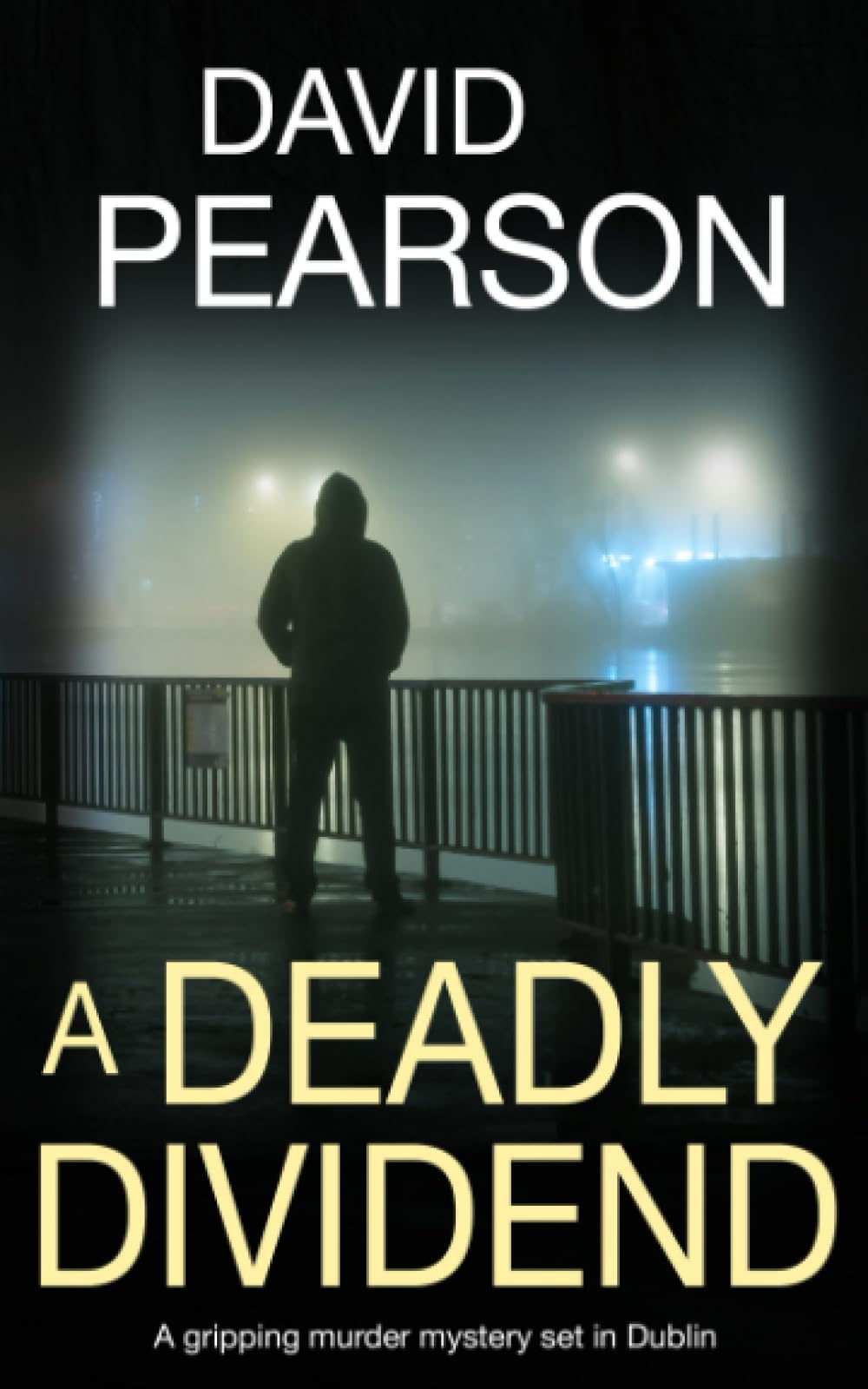 A Deadly Dividend: A gripping murder mystery set in Dublin (The Dublin Homicides)