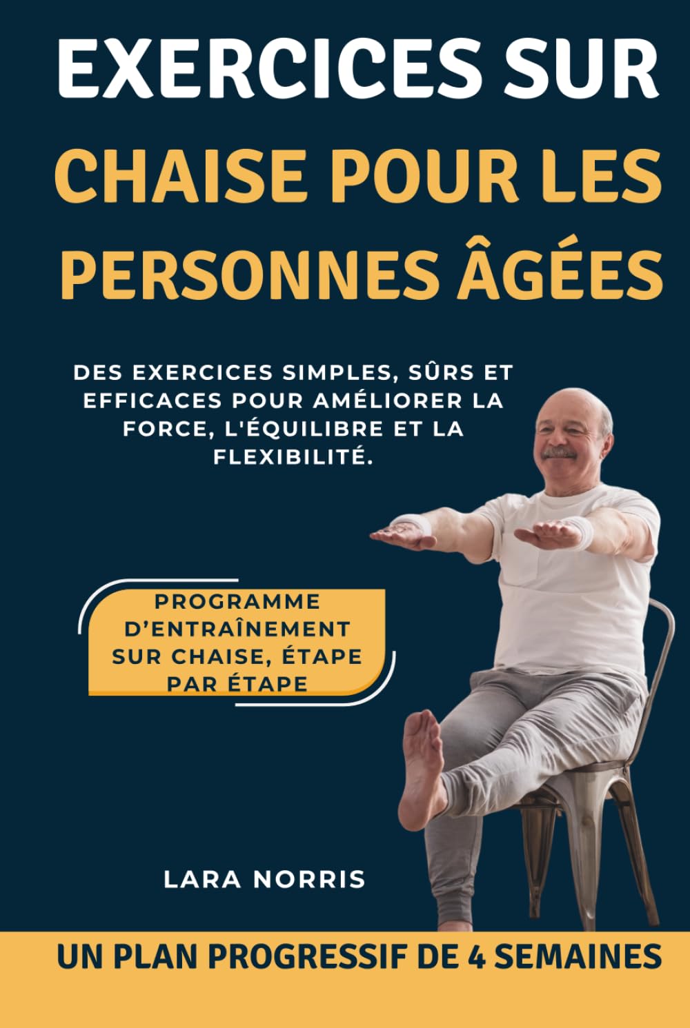 Exercices Sur Chaise Pour Les Personnes Âgées: Des exercices simples, sûrs et efficaces pour améliorer la force, l'équilibre et la flexibilité.