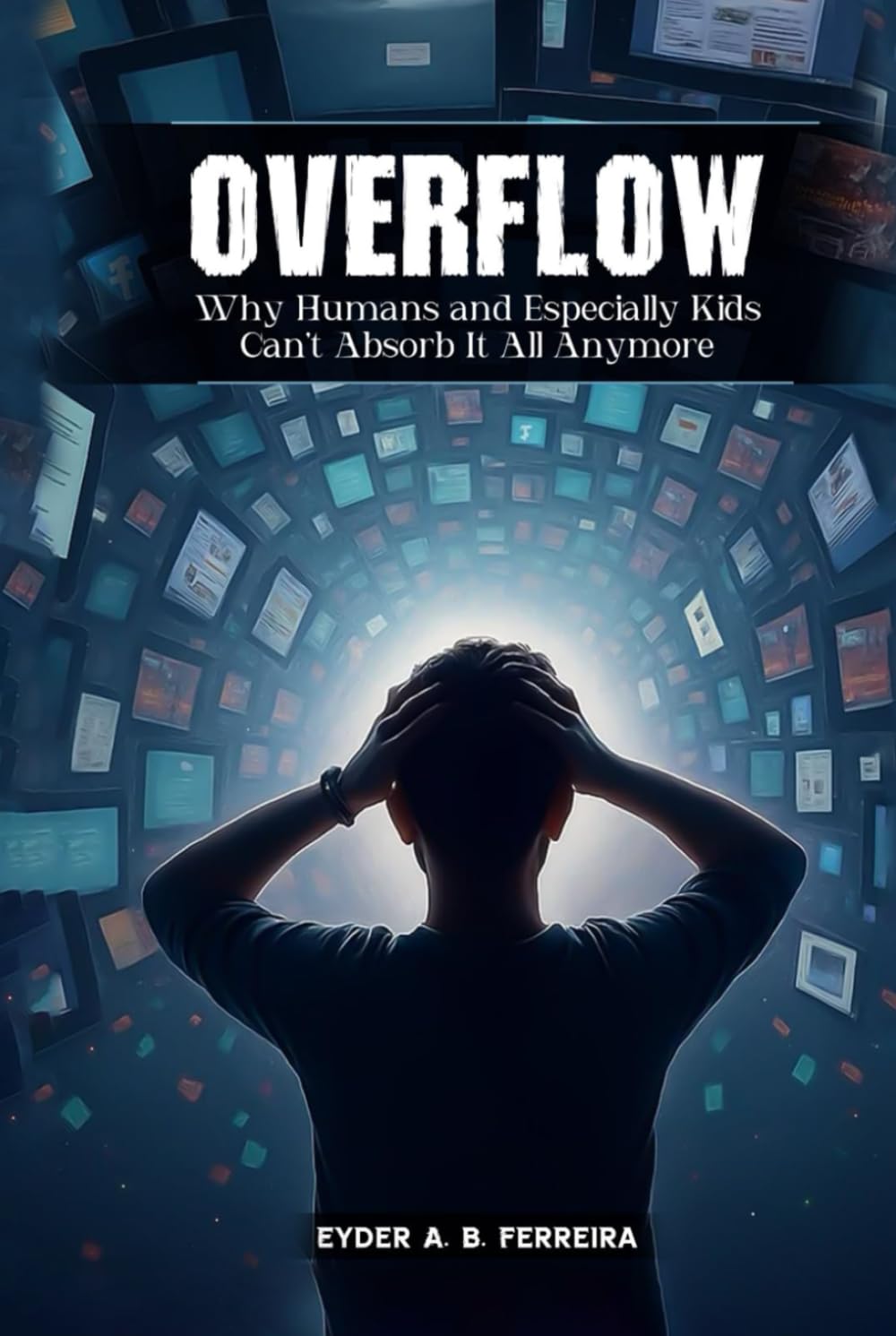 Overflow: Why Humans—and Especially Kids—Can’t Absorb It All Anymore