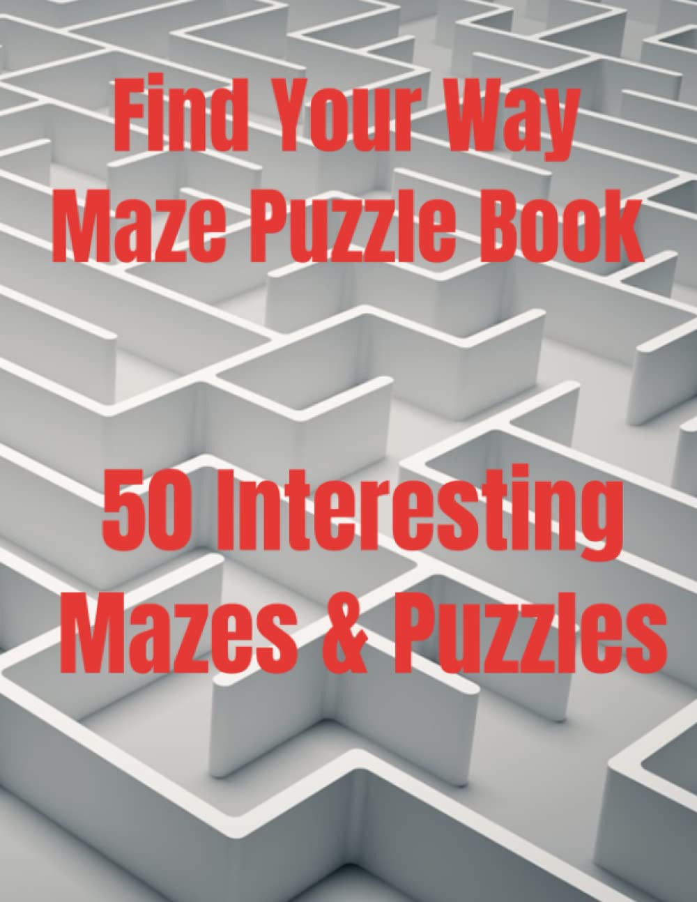 Find Your Maze Book: 50 Large Mazes and Puzzles (Games)
