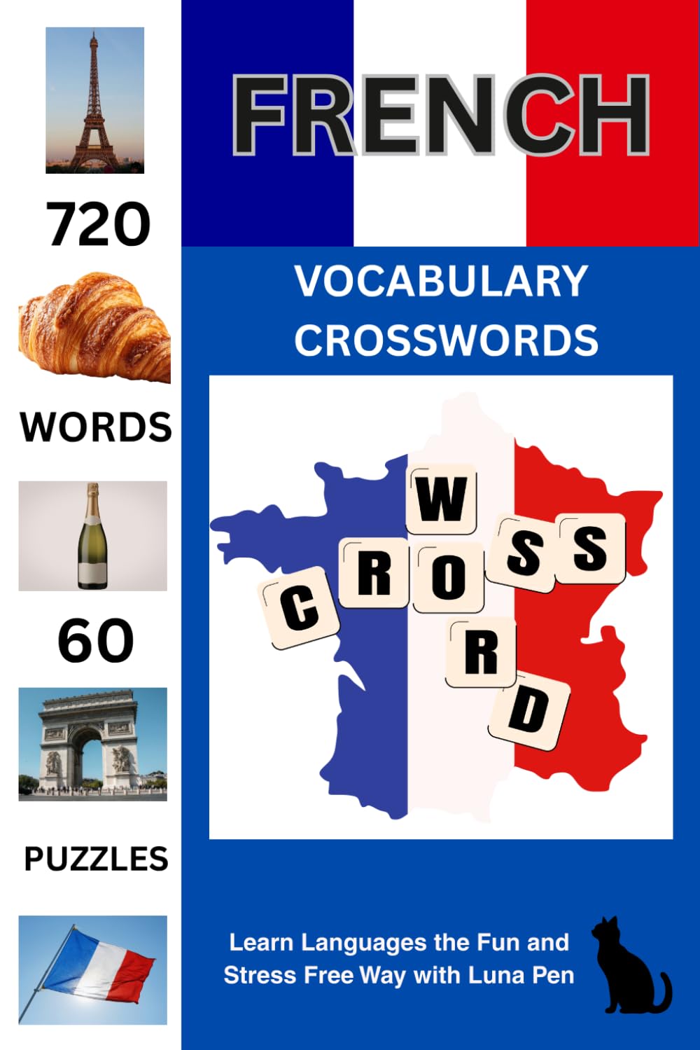French Vocabulary Crosswords: 60 Themed Crossword Puzzles with English clues and French solutions for Fun Language Learning