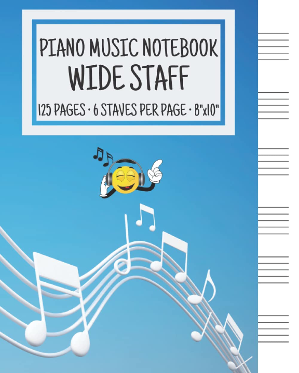 Piano Music Notebook - Wide Staff: Music Writing Notebook For Kids | Blank Piano Sheet Music Notebook | Wide Staff Blank Piano Manuscript Paper | 6 Staves Per Page | 8"x10" | 125 Pages