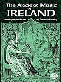 The Ancient Music of Ireland Arranged for Piano (Dover Music for Piano)