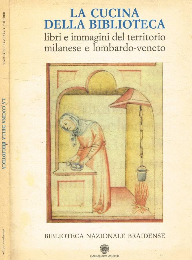 La cucina della biblioteca. Libri e immagini del territorio milanese e lombardo-veneto.