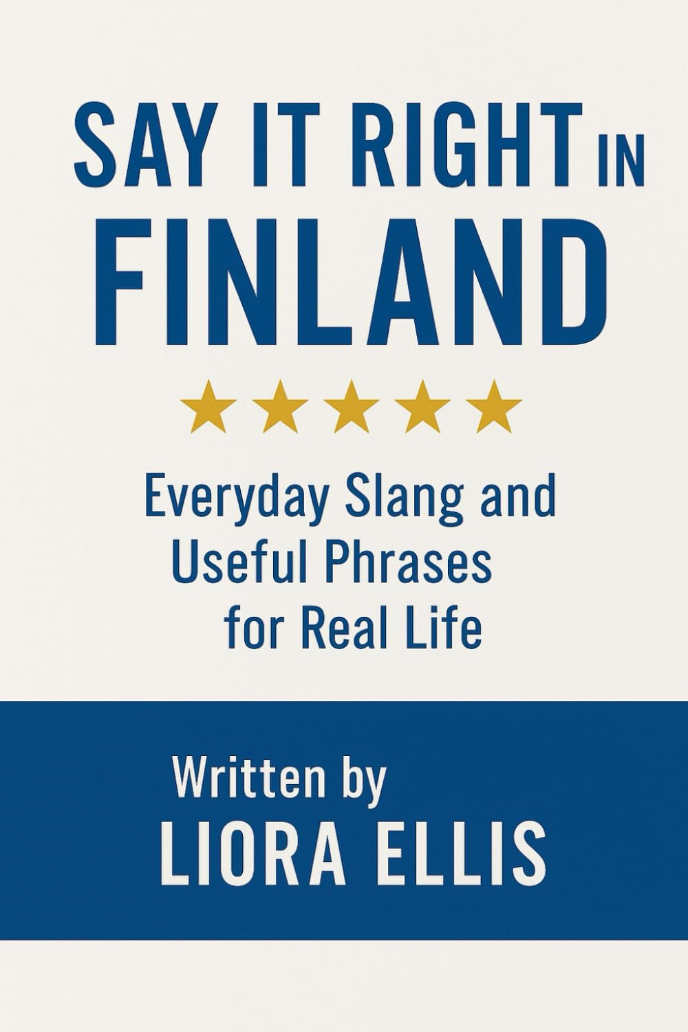 Say It Right in Finland: Everyday Slang and Useful Phrases for Real Life