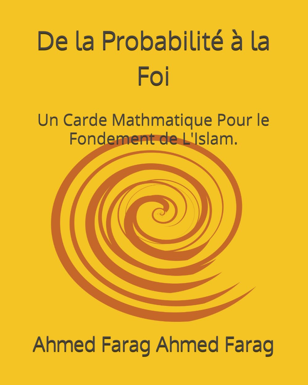 De la Probabilité à la Foi: Un Carde Mathmatique Pour le Fondement de L'Islam.