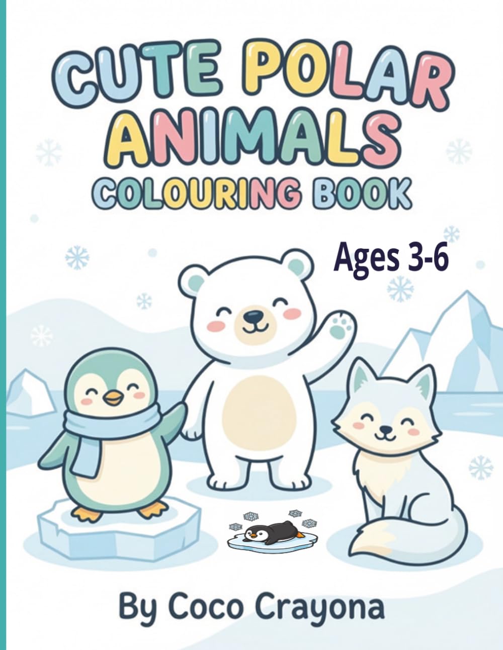 Cute Polar Animals Colouring Book for Kids Ages 3–6: Fun and Easy Arctic Animal Colouring Pages for Toddlers and Preschool Kids | Polar Bears, ... x 11 Inch. | A Perfect Gift For Any Occasion