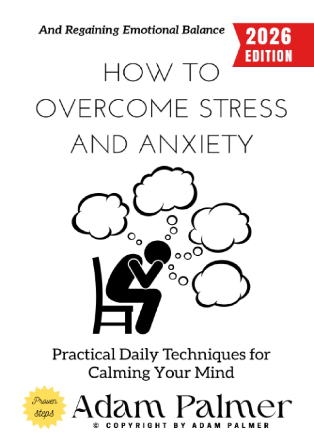 How to Overcome Stress and Anxiety:: Practical Daily Techniques for Calming Your Mind and Regaining Emotional Balance