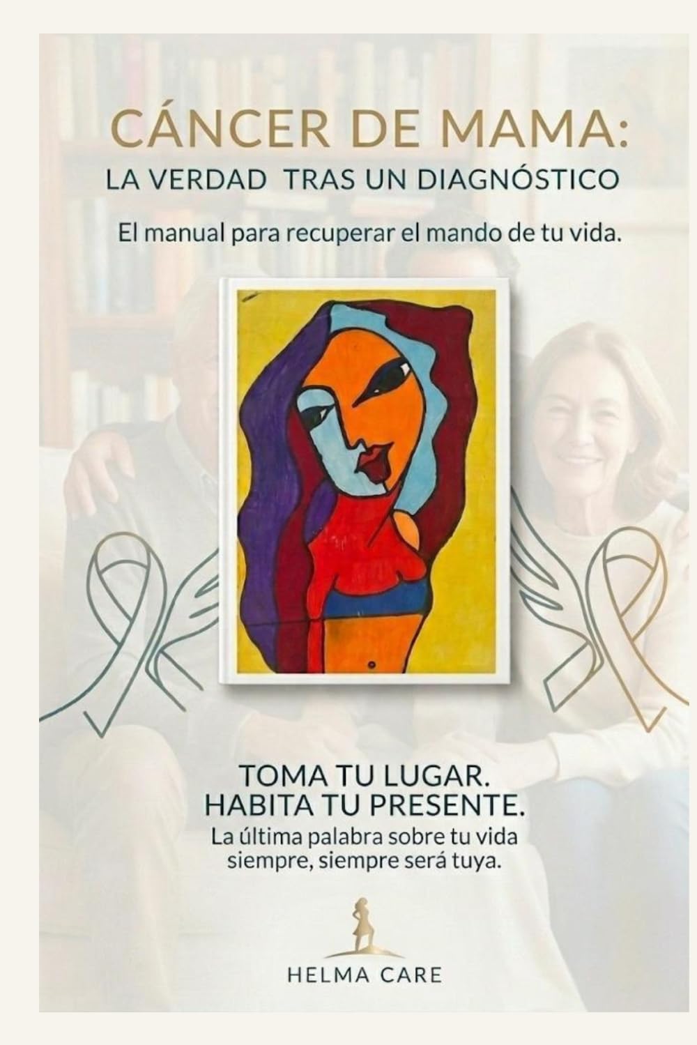 Cáncer de mama: La Verdad tras un diagnóstico: El manual para recuperar el mando de tu vida