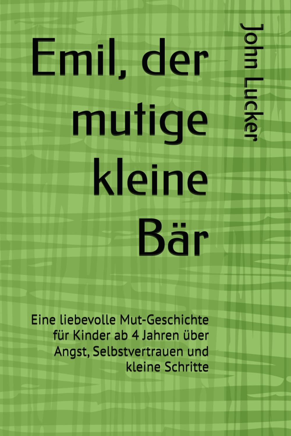 Emil, der mutige kleine Bär: Eine liebevolle Mut-Geschichte für Kinder ab 4 Jahren über Angst, Selbstvertrauen und kleine Schritte
