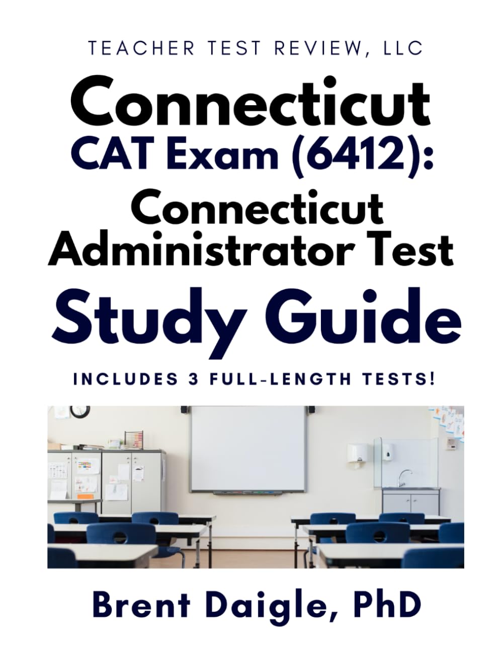 CAT Connecticut Administrator Test 6412 Study Guide: Leadership Review, Realistic Scenarios, and 3 Full-Length Exams for Aspiring School Administrators