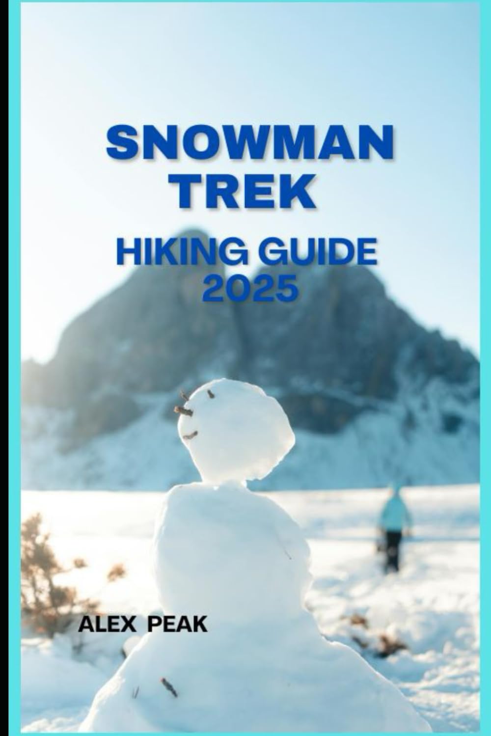 SNOWMAN TREK HIKING GUIDE 2025 (Footsteps in Nature: 2025 Hiker’s Journey)