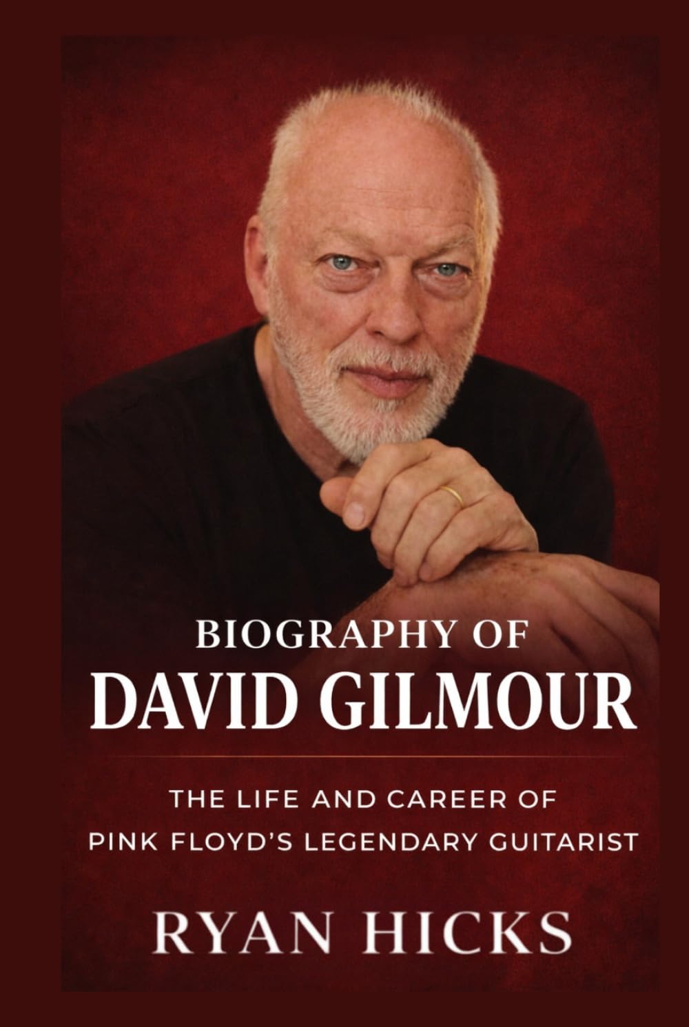 Biography of David Gilmour: The Life and Career of Pink Floyd’s Legendary Guitarist