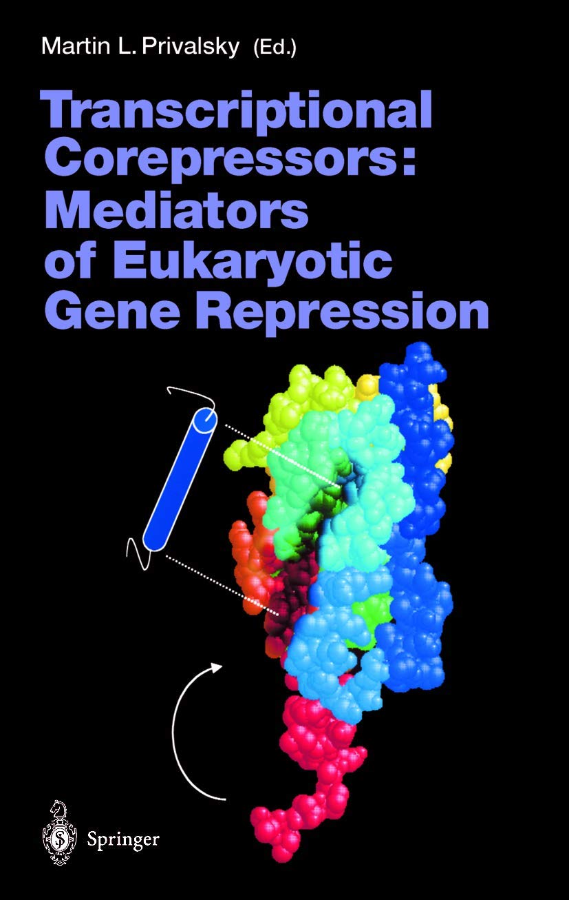 Transcriptional Corepressors: Mediators of Eukaryotic Gene Repression (Current Topics in Microbiology and Immunology, 254)
