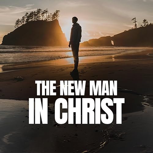 The New Man In Christ Jesus Podcast Por  arte de portada