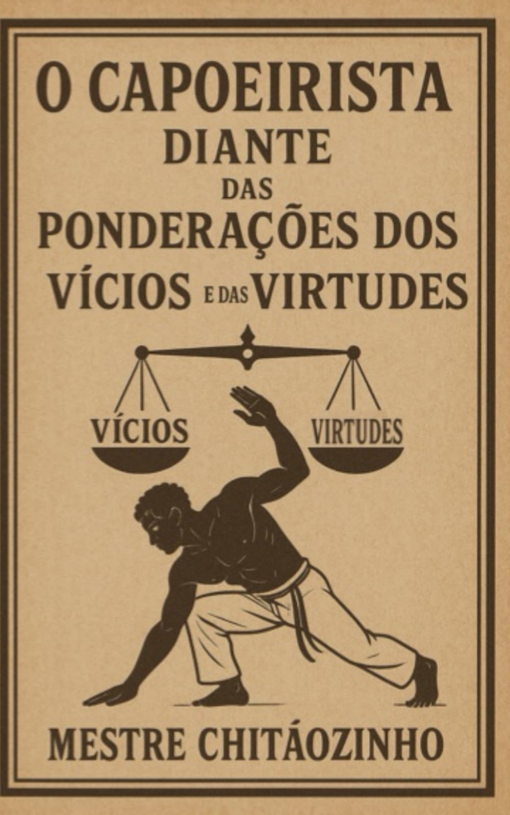 O Capoeirista Diante das Ponderações dos Vícios e das Virtudes