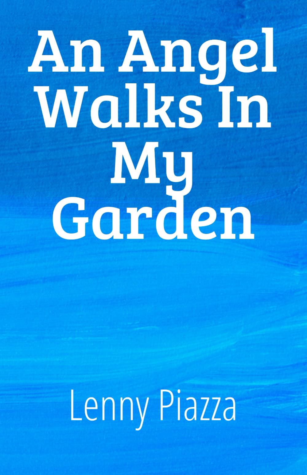 An Angel Walks In My Garden