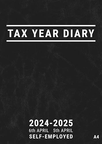 Tax Year Diary 2024-2025: Self Employed and Small Business A4 UK Fiscal Year Planner 24/25 from April for Income and Expenses
