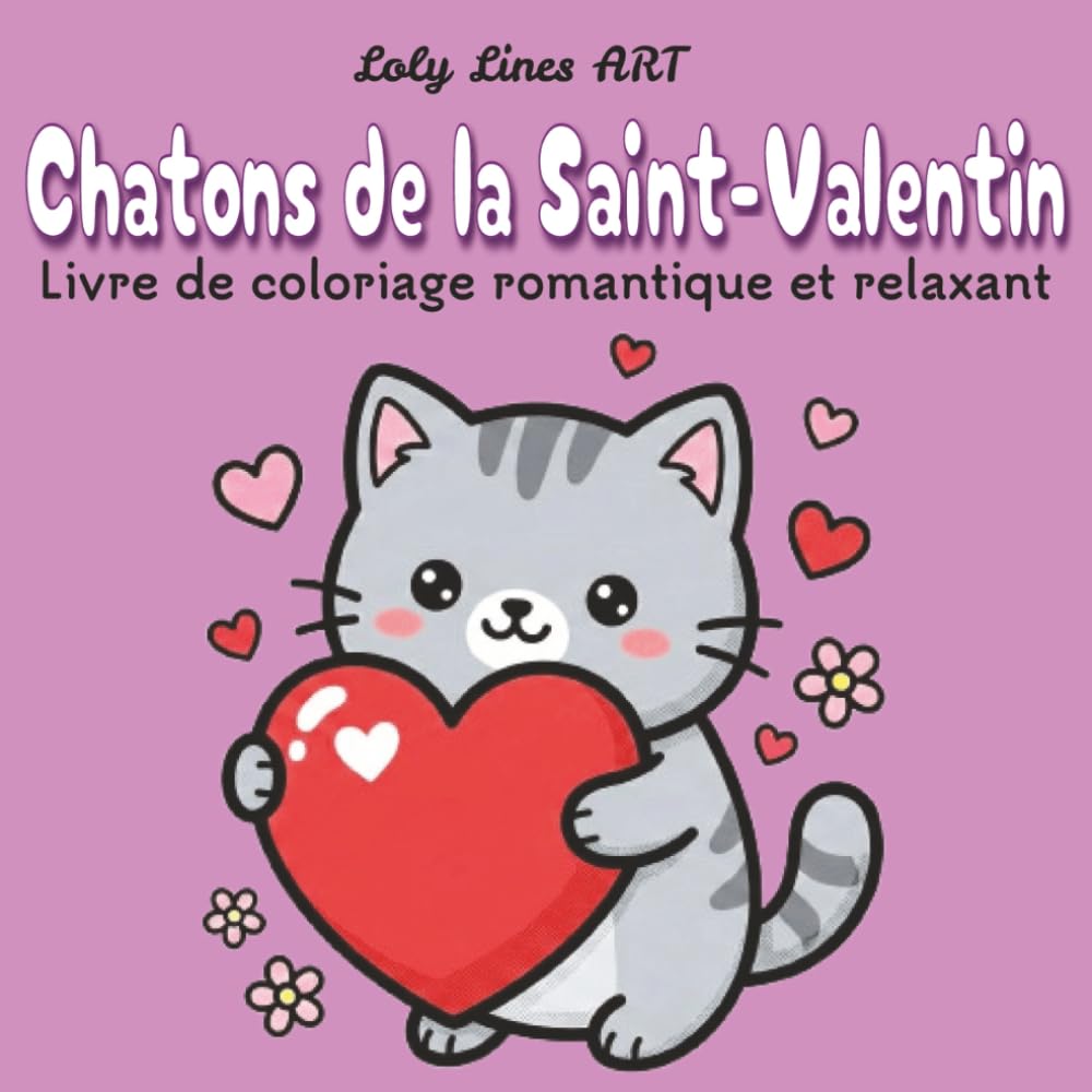 Chatons de la Saint Valentin: Dessins Mignons et Simples avec Traits Épais pour Enfants et Adultes - Style Bold & Easy pour Détente, relaxation et Amour