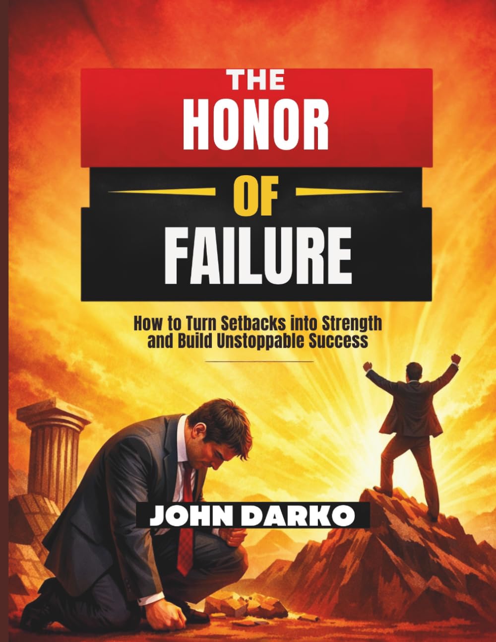 The Honour of Failure: How to Turn Setbacks Into Strength and Build Unstoppable Success