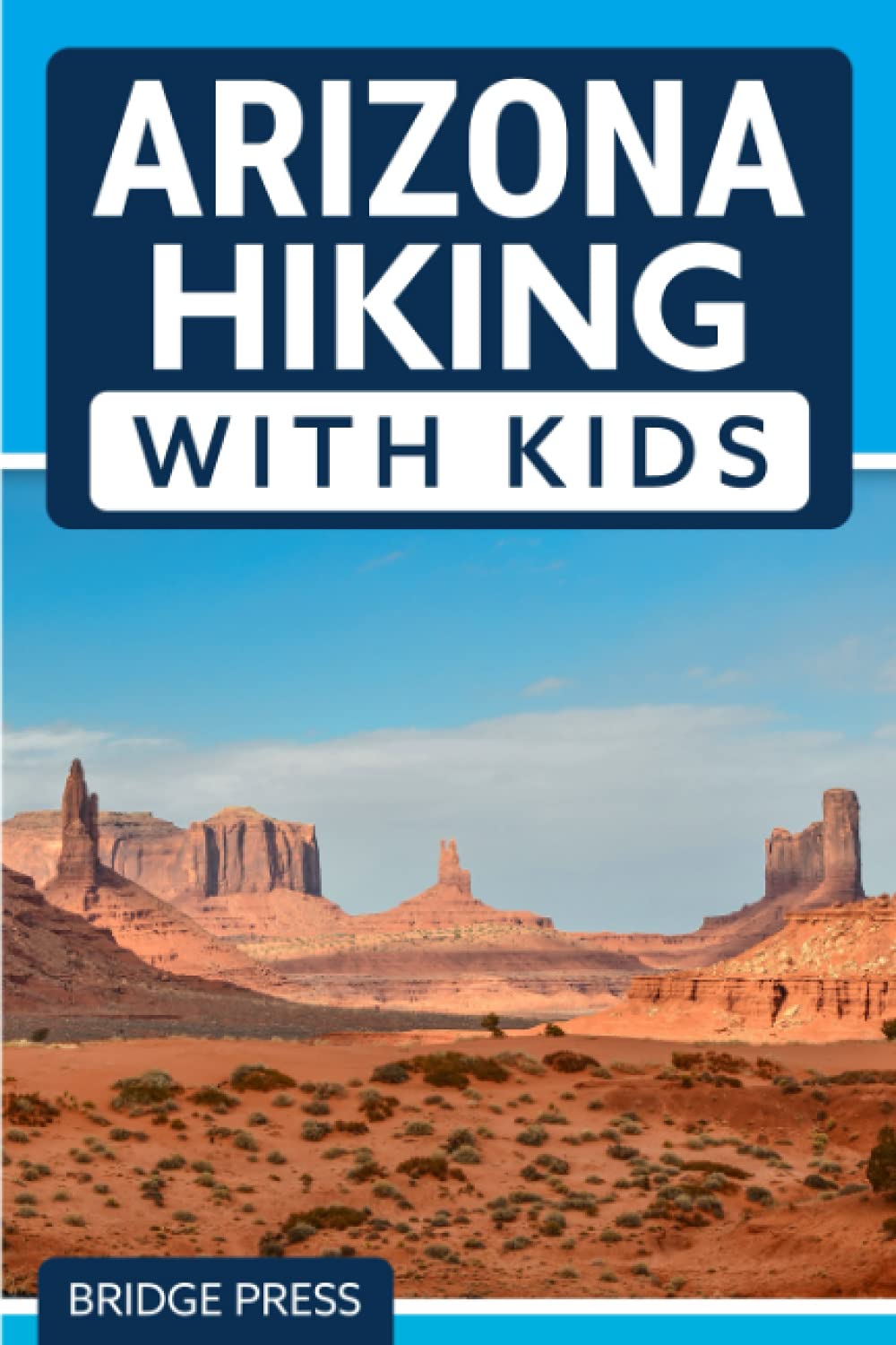 Arizona Hiking With Kids: 50 Hiking Adventures for Families